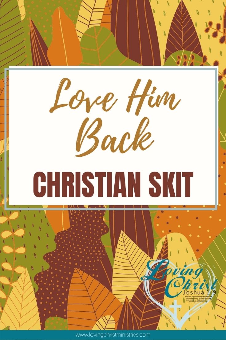 Love Him Back - Christian Skit